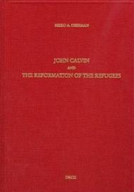 John Calvin and the Reformation of the Refugees