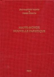 Mappe-Monde Nouvelle Papistique: Histoire de La Mappe-Monde Papistique, En Laquelle Est Declaire Tout Ce Qui Est Contenu Et Pourtraict En La Grande Ta