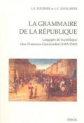 La Grammaire De La Republique: Langages De La Politique Chez Francesco Guicciardini (1483-1540)