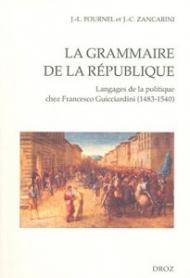 La Grammaire De La Republique: Langages De La Politique Chez Francesco Guicciardini (1483-1540)