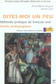 Dis-moi un peu. Méthode pratique de français oral. Guide pédagogique. Per le Scuole superiori