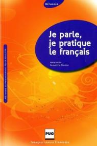 Je parle, je pratique le français. Livre de l'élève. Per le Scuole superiori