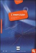 L'exercisier. Manuel d'expression française. Niveau B1-B2. Per le Scuole superiori