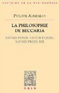 La Philosophie de Beccaria: Savoir Punir, Savoir Ecrire, Savoir Produire
