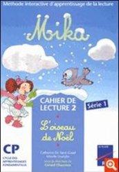 Mika. Cahier de lecture. Per la Scuola elementare. 2.L'oiseau de Noel