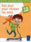 Des jeux pour réviser les sons. 7-8 ans. Per la Scuola elementare