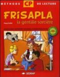 Frisapla la gentille sorcière. Méthode de lecture pour le cycle des apprentissages fondamentaux 2e année CP. Per la Scuola elementare