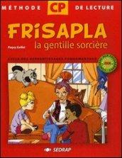 Frisapla la gentille sorcière. Méthode de lecture pour le cycle des apprentissages fondamentaux 2e année CP. Per la Scuola elementare