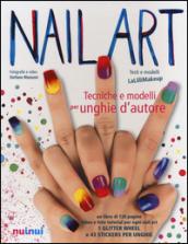 Nail art. Tecniche e modelli per unghie d'autore. Con gadget