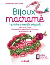 Bijoux macramé. Tecniche e modelli originali. Ediz. illustrata. Con gadget