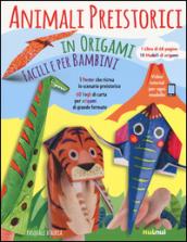 Animali preistorici in origami facili per bambini. Ediz. illustrata. Con gadget