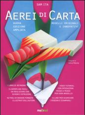 Aerei di carta. Modelli originali e innovativi