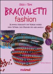 Braccialetti fashion. 34 modelli realizzati con tecniche diverse