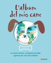 L'album del mio cane. La nostra storia, i momenti speciali, i ricodi più belli