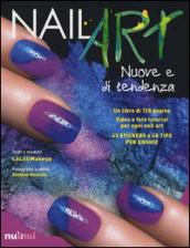 Nail art nuove e di tendenza. Ediz. illustrata. Con gadget