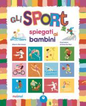 Gli sport spiegati ai bambini. Ediz. a colori