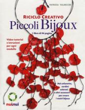 Riciclo creativo. Piccoli bijoux. Ediz. a colori. Con gadget