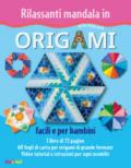 Rilassanti mandala in origami. Facili e per bambini. Ediz. a colori. Con Materiale a stampa miscellaneo