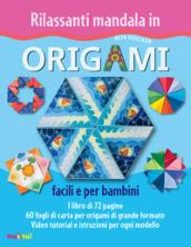 Rilassanti mandala in origami. Facili e per bambini. Ediz. a colori. Con Materiale a stampa miscellaneo