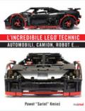 L'incredibile Lego® Technic. Automobili, camion, robot e...