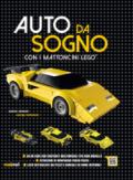 Auto da sogno con i mattoncini Lego. Ediz. a colori