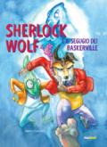 Sherlock Wolf e il segugio dei Baskerville. Ediz. a colori