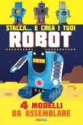 Stacca... e crea i tuoi robot. 4 modelli da assemblare. Ediz. a colori