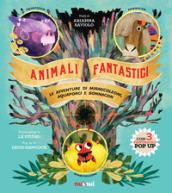 Animali fantastici. Le avventure di Mirmicoleoni, Aquaporci e Bonnacon. Ediz. illustrata