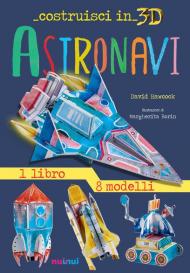 Astronavi. Costruisci in 3D. Con gadget. Ediz. a colori