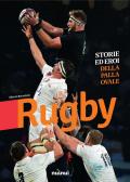 Rugby. Storie ed eroi della palla ovale. Ediz. illustrata