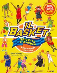 Il basket spiegato ai bambini. Piccola guida illustrata. Ediz. a colori