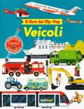 Veicoli. Il libro dei flip-flap. Ediz. a colori