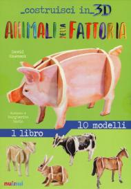 Animali della fattoria. Costruisci in 3D. Ediz. a colori. Con gadget