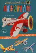 Aeroplani. Costruisci in 3D. Ediz. a colori. Con gadget