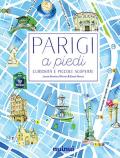 Parigi a piedi. Curiosità e piccole scoperte