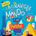 Meraviglie del mondo. Il libro dei perché