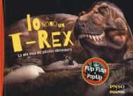 Io sono un T-Rex. La mia vita da piccolo dinosauro. Ediz. a colori