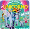 Costruisci in 3D un unicorno gigante. Ediz. a colori. Con gadget