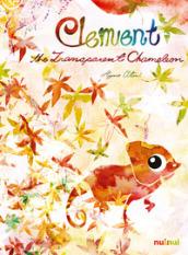 Clement the transparent chameleon. Ediz. a colori