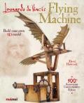 Leonardo Da Vinci's Flying machine. Ediz. illustrata. Con gadget