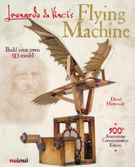 Leonardo Da Vinci's Flying machine. Ediz. illustrata. Con gadget