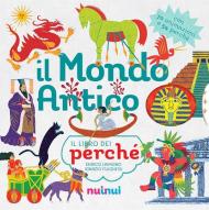 Il mondo antico. Il libro dei perché. Ediz. a colori