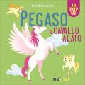 Pegaso. Il cavallo alato. Ediz. a colori