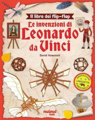 Leonardo da Vinci. Il libro dei flip-flap. Ediz. a colori