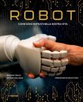 Robot. Come sono entrati nella nostra vita