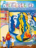 La storia del muro di Berlino. Un inno alla libertà. Storie per ogni età.... Ediz. a colori