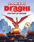 Storie di draghi. Con pop-up sonori. Ediz. illustrata