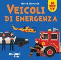 Veicoli di emergenza. Sorprendenti pop up. Ediz. a colori