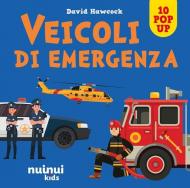 Veicoli di emergenza. Sorprendenti pop up. Ediz. a colori