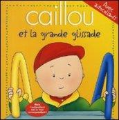 Caillou et la grande glissade. Con adesivi